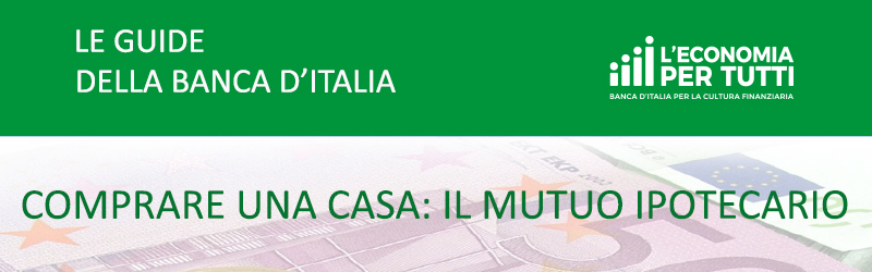 Banca D Italia Le Guide Della Banca D Italia Comprare Una Casa Il Mutuo Ipotecario In Parole Semplici